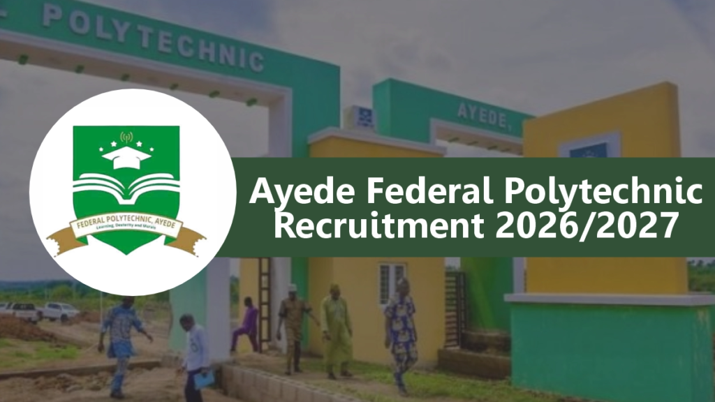 Ayede Federal Polytechnic Recruitment 2026/2027: Portal, Qualifications, How to Apply