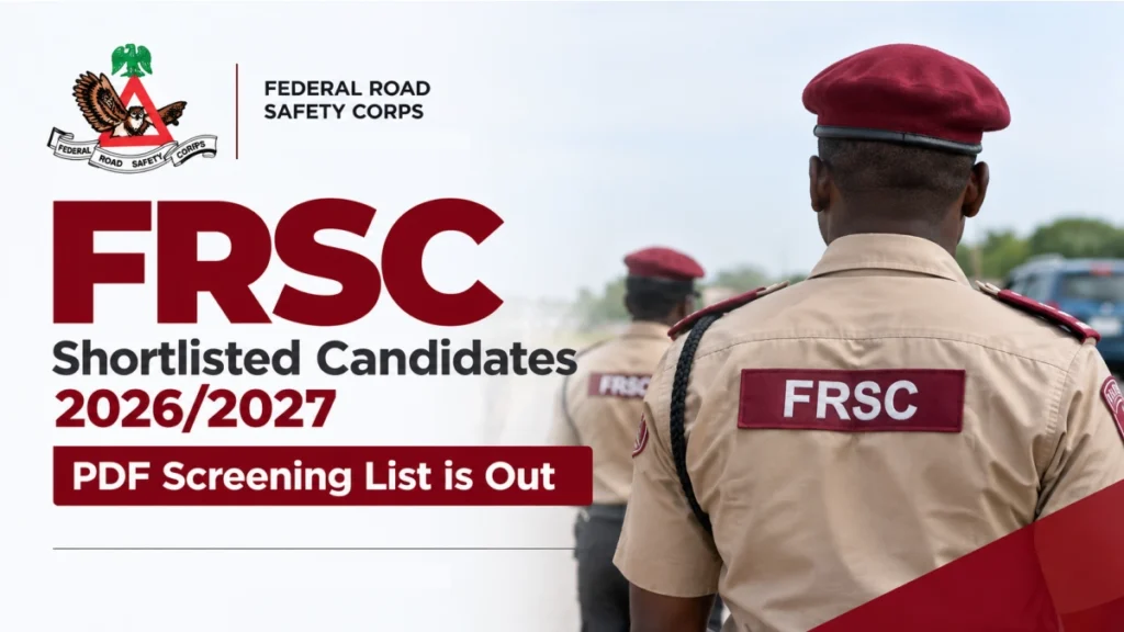 FRSC Shortlisted Candidates 2026/2027 PDF Screening List is Out
