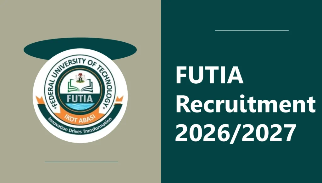 FUTIA Recruitment 2026/2027 Application Portal, Requirements & How to Apply