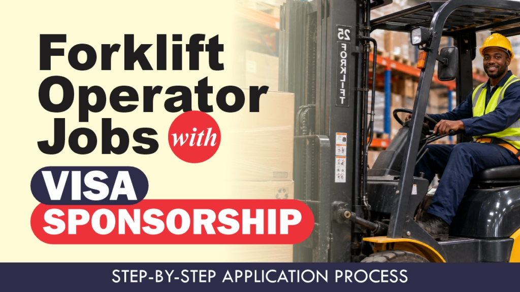 Forklift Operator Jobs with Visa Sponsorship 2026/2027: Step-by-Step Application Process