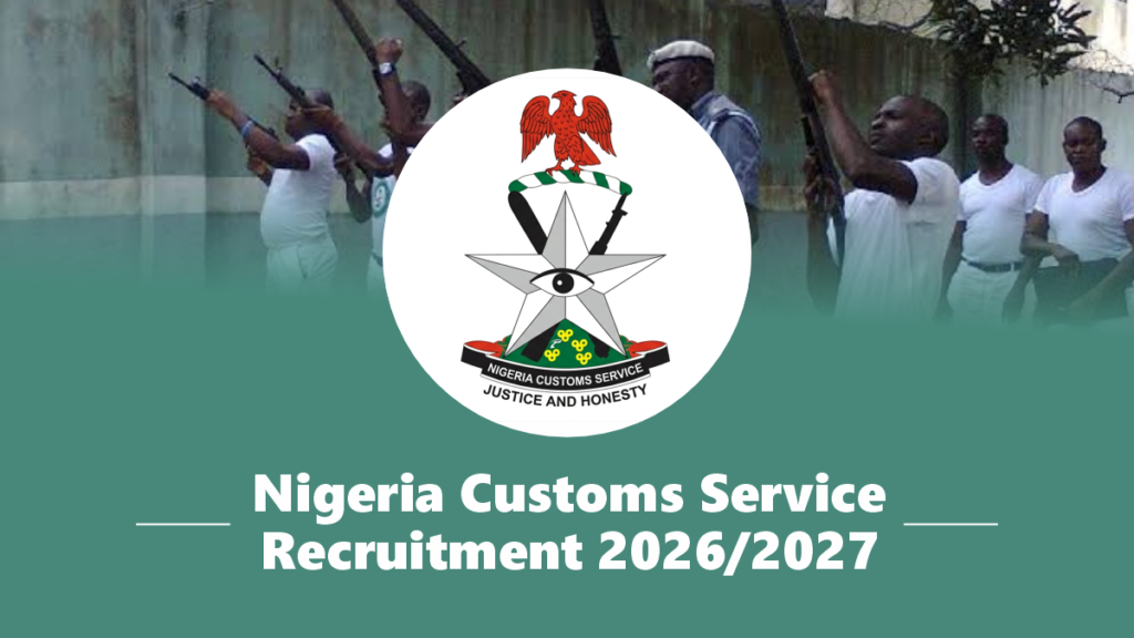 Nigeria Customs Service Recruitment 2026/2027, How to Apply, FAQs