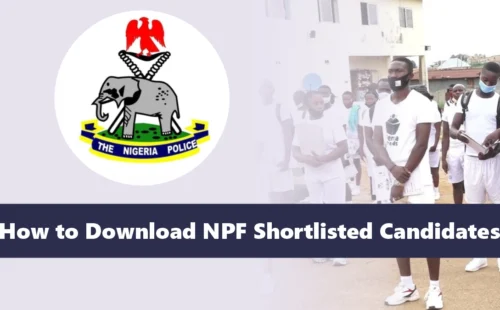 Nigeria Police Shortlist 2026/2027: How to Download NPF Shortlisted Candidates PDF