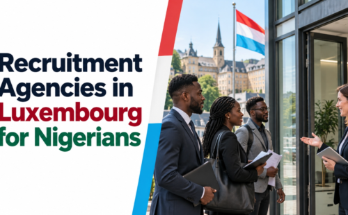 Recruitment Agencies in Luxembourg for Nigerians 2026 List: Legit Options, Visa Steps