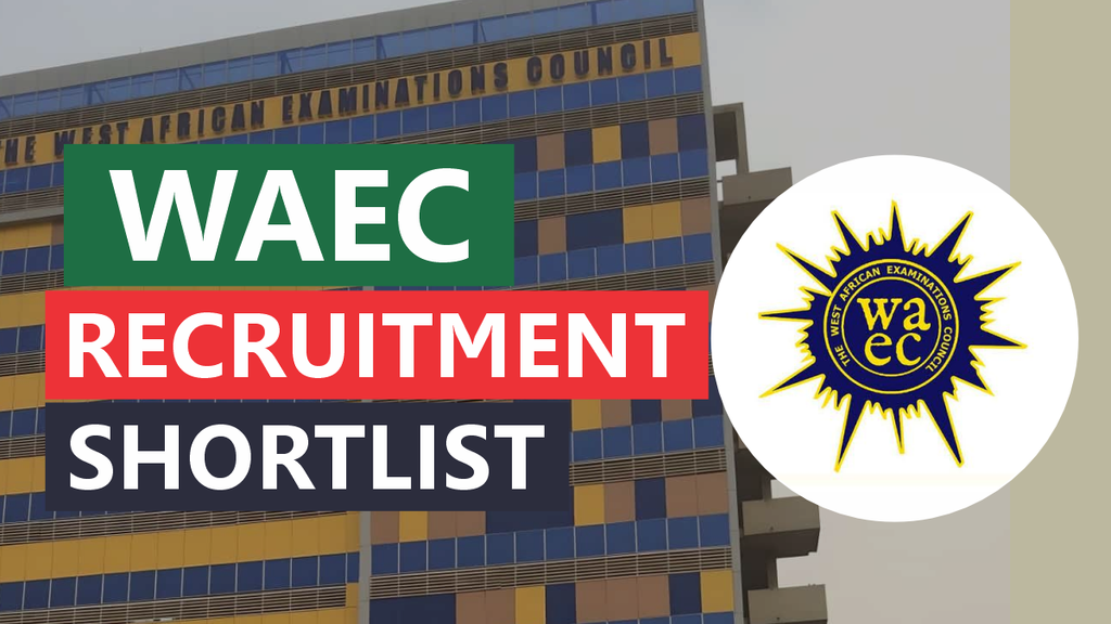 WAEC Recruitment Shortlisted Candidates 2026 is Out - Check Here