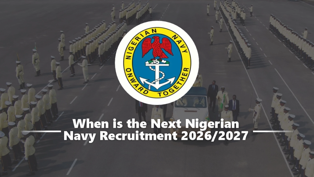 When is the Next Nigerian Navy Recruitment 2026/2027? Start Date, Portal