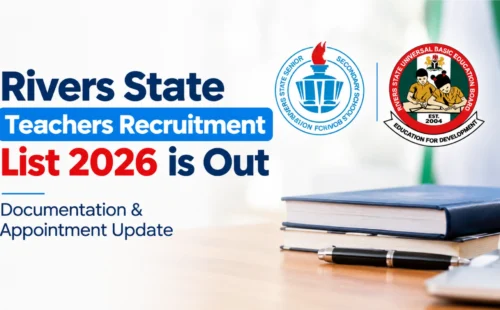 Rivers State Teachers Recruitment List 2026 is Out | Documentation & Appointment Update